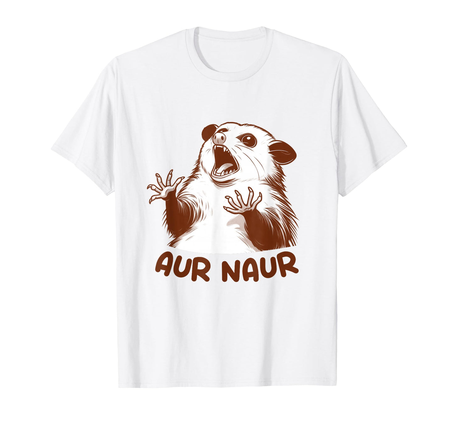 Aur Naur Possum Cute Funny Sarcastic Meme Possum Opossum T-Shirt