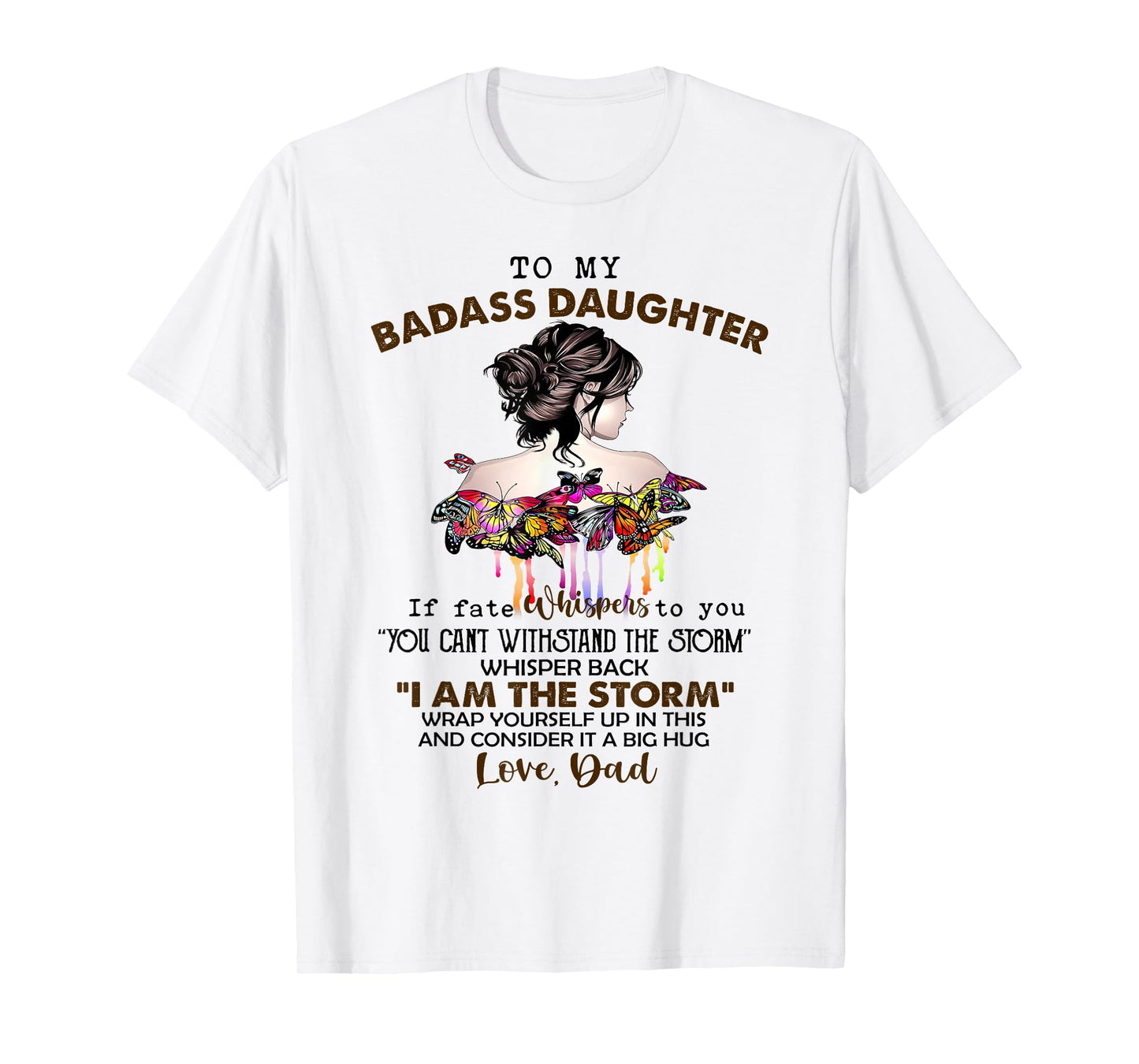 To My Badass Daughter If Fate Whispers To You You ... Dad T-Shirt
