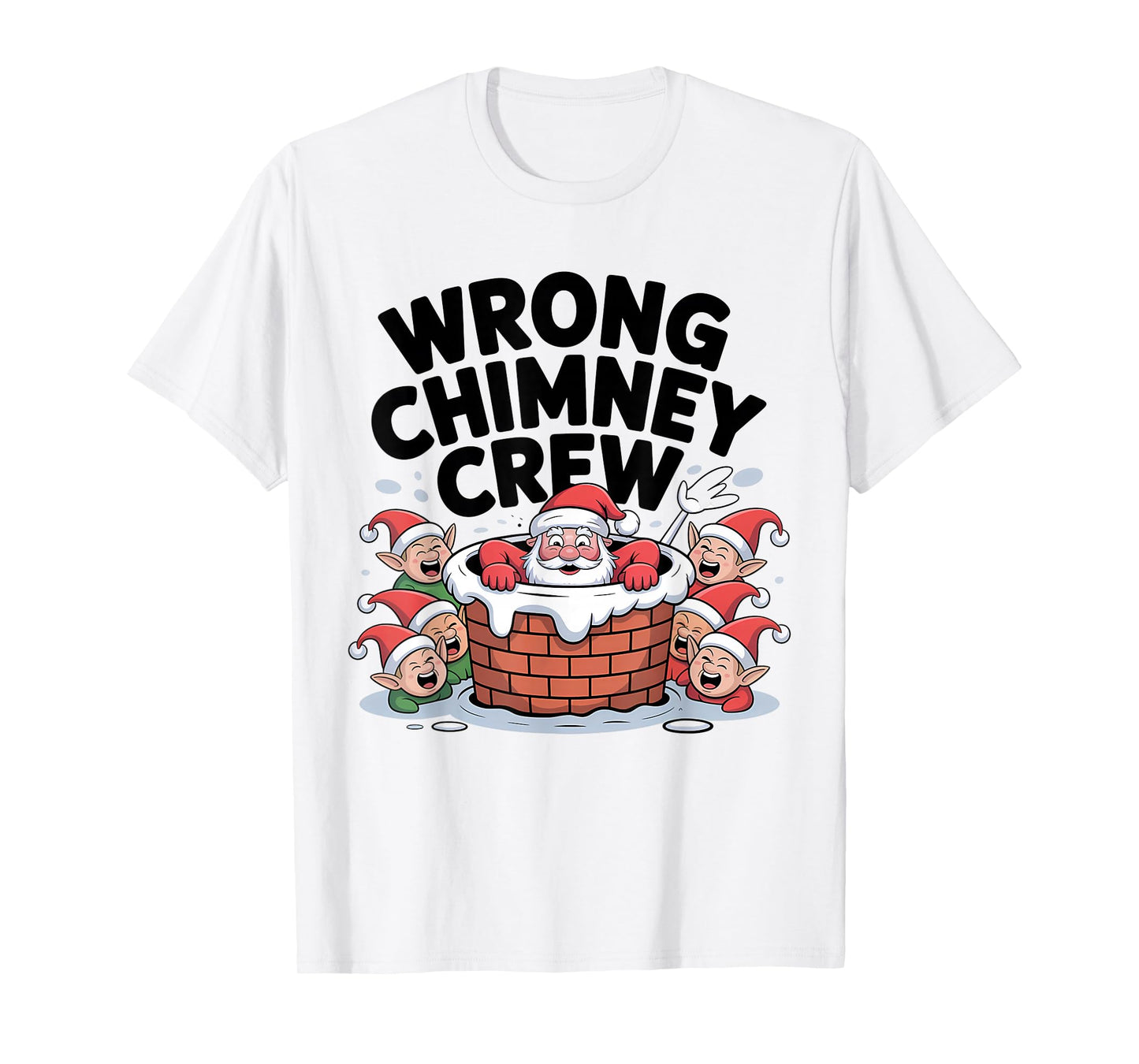 Wrong Chimney Crew Funny Santa Christmas T-Shirt