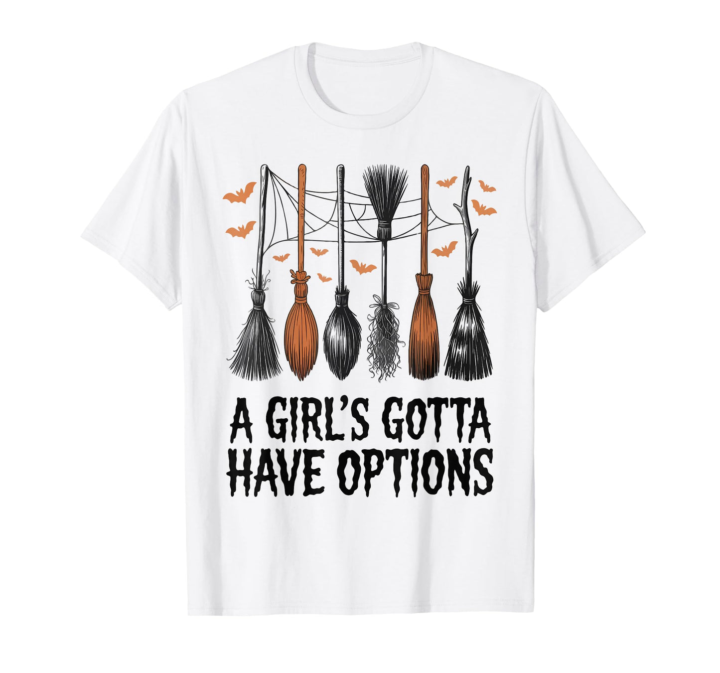 A Girl's Gotta Have Options Funny Broom Witches Halloween T-Shirt