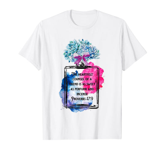 The Heartfelt Counsel Of A Friend Is As Sweet As Perfume T-Shirt
