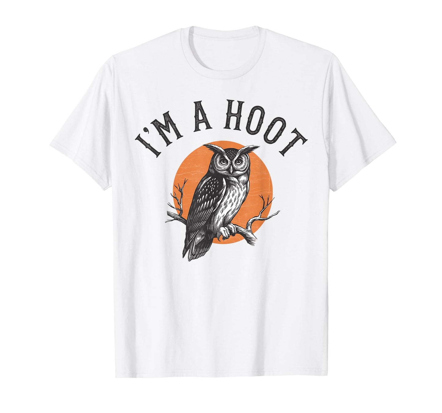 Retro I'm A Hoot Owl Bird Pun Sarcastic Jokes Women Men T-Shirt