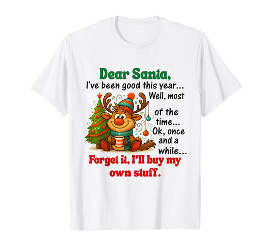 Dear Santa, I’ve Been Good This Year… T-Shirt