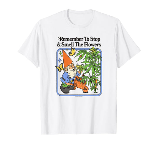 Steven Rhodes Remember to Stop & Smell Flowers Gnome Humor T-Shirt