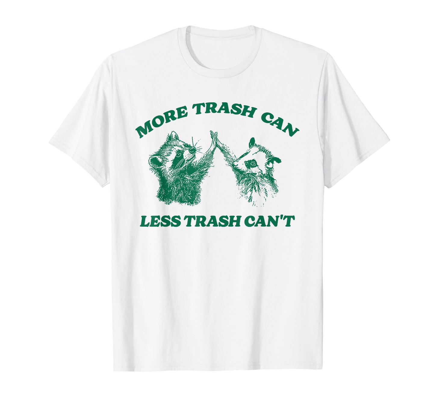 Funny More Trash Can Less Trash Can't, Raccoon Opossum Meme T-Shirt