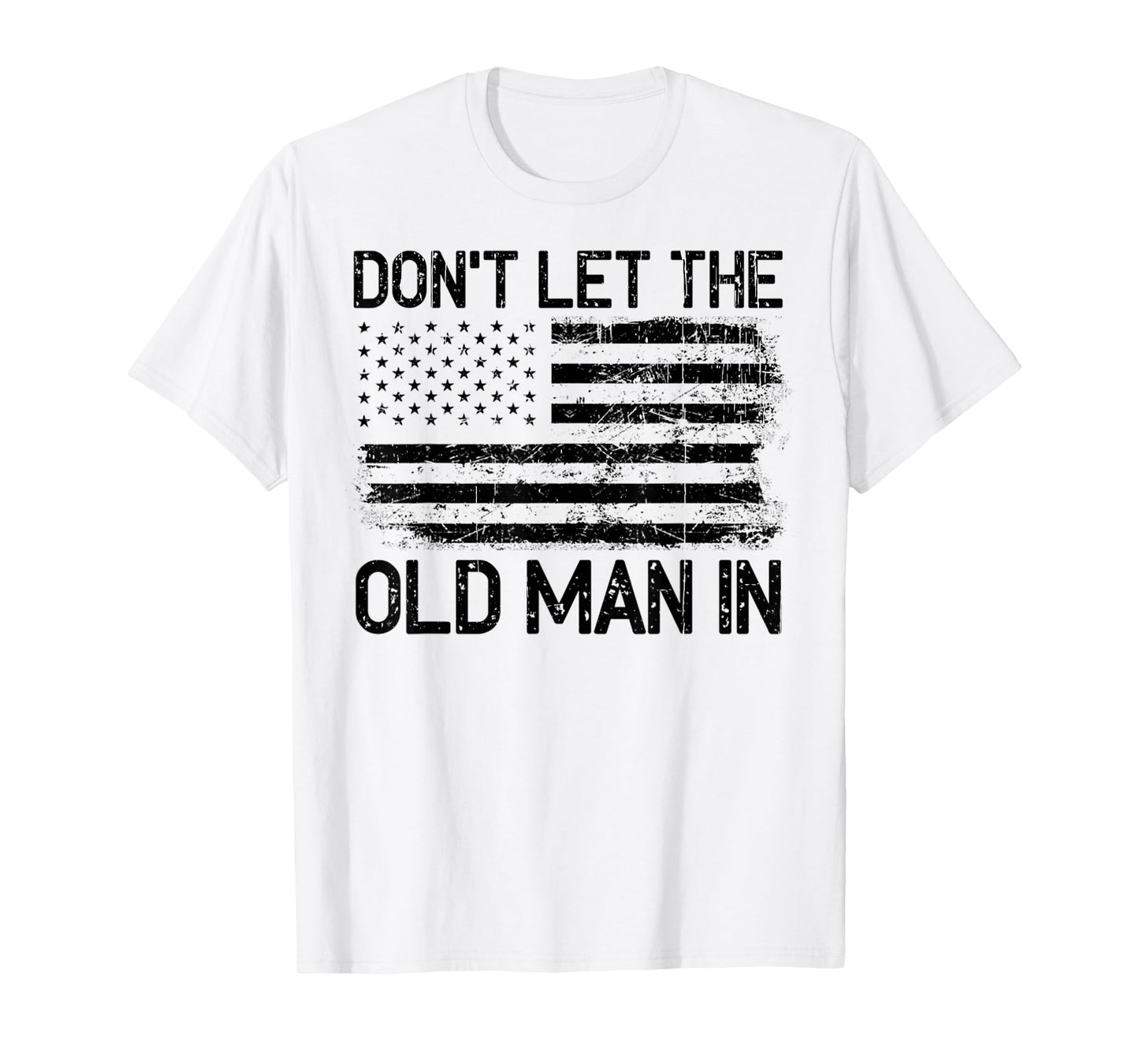 Vintage Don't Let The Old Man In - Don't Let The Old Man T-Shirt