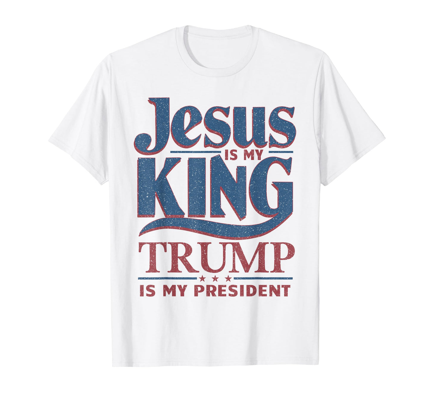 Jesus Is My King Trump Is My President T-Shirt