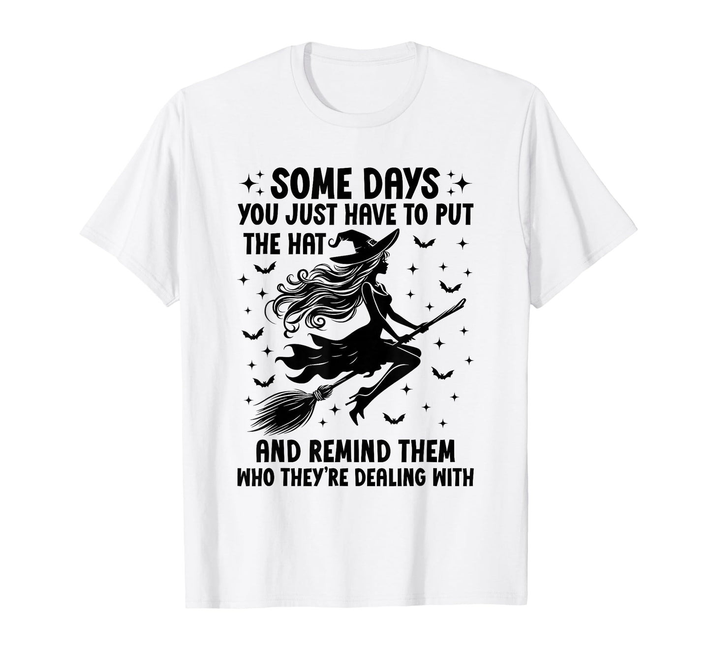 Some Days You Just Have to Put On The Hat Halloween Witch T-Shirt