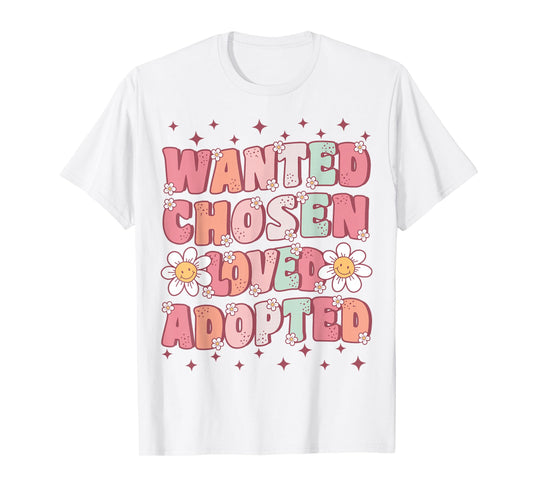 Wanted Chosen Loved Adopted Kids Cute Groovy Adoption Day T-Shirt