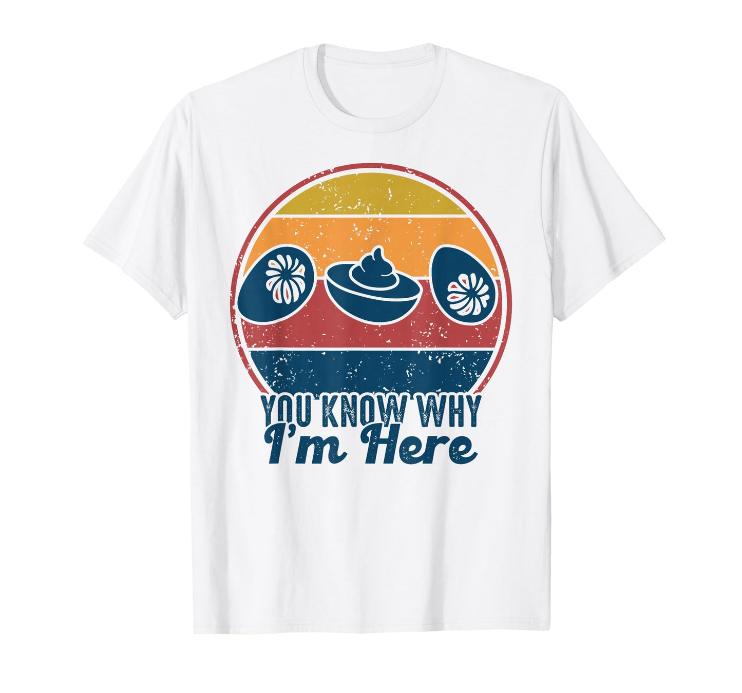 Retro Thanksgiving You Know Why I'm Here Deviled Egg Funny T-Shirt