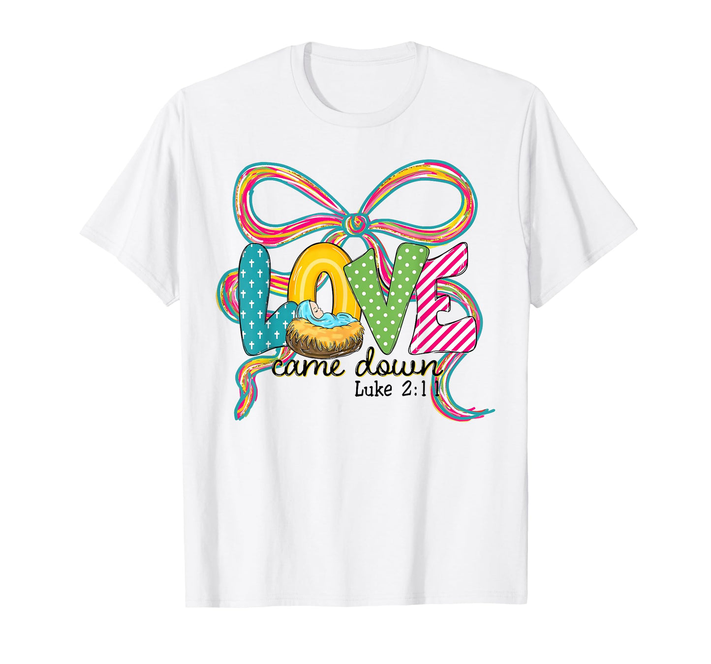 Love Came Down Luke 2:11 Merry Christmas Christian Jesus T-Shirt