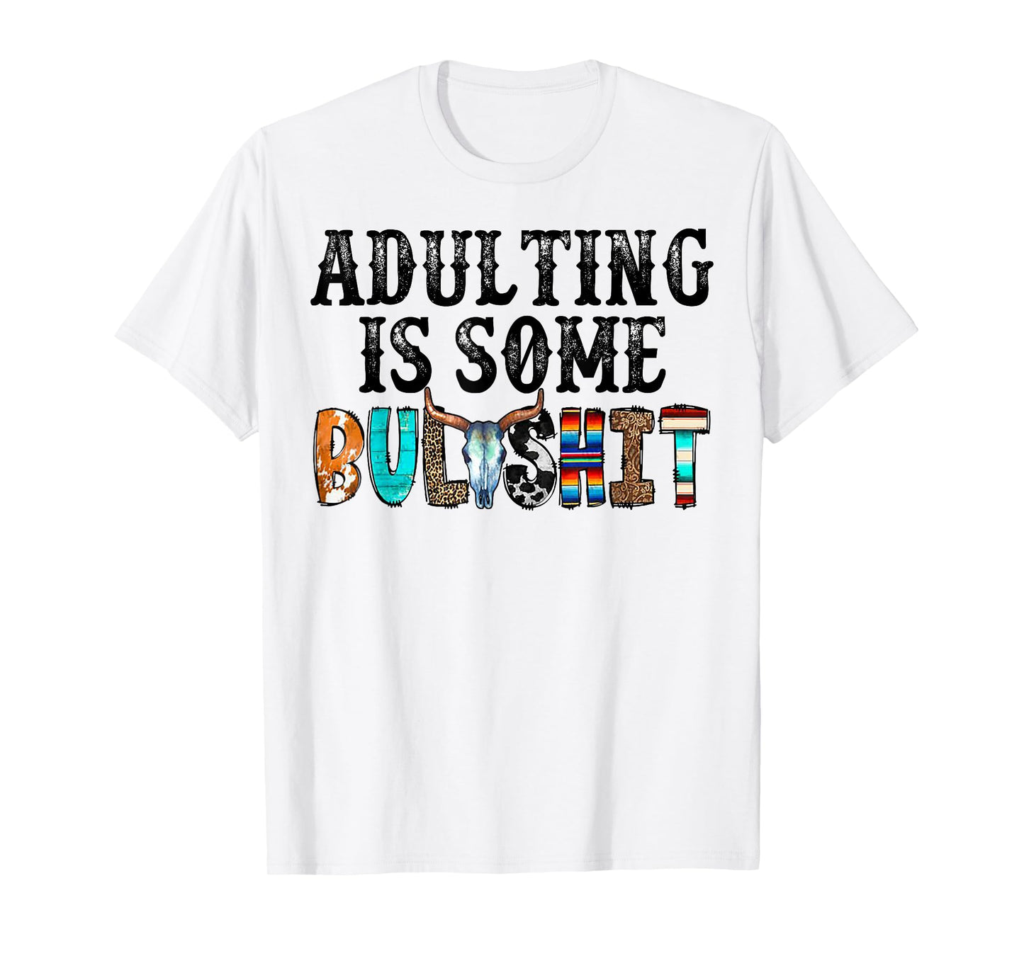 Adulting Is Some Bullshit T-Shirt