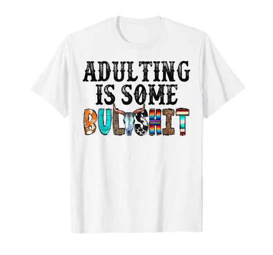 Adulting Is Some Bullshit T-Shirt