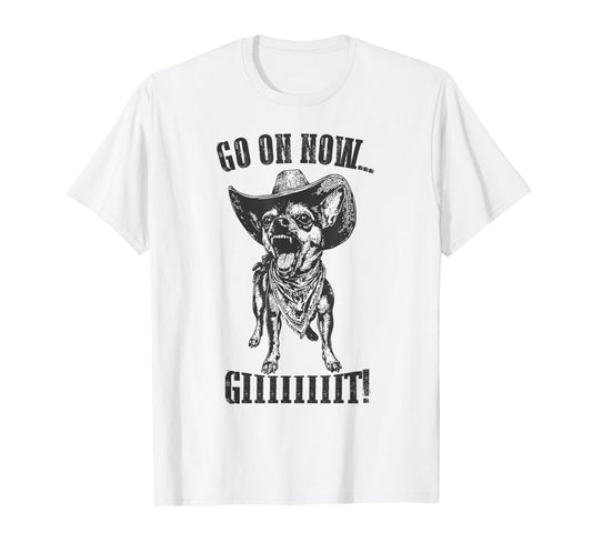 Vintage Cowboy Chihuahua Go On Now Git Western Chihuahua T-Shirt