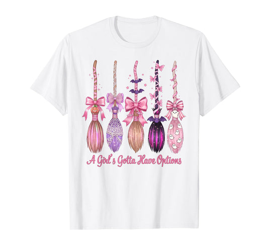 A Girl's Gotta Have Options with Witch Broom Halloween T-Shirt