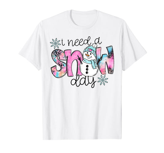 I Need A Snow Day T-Shirt