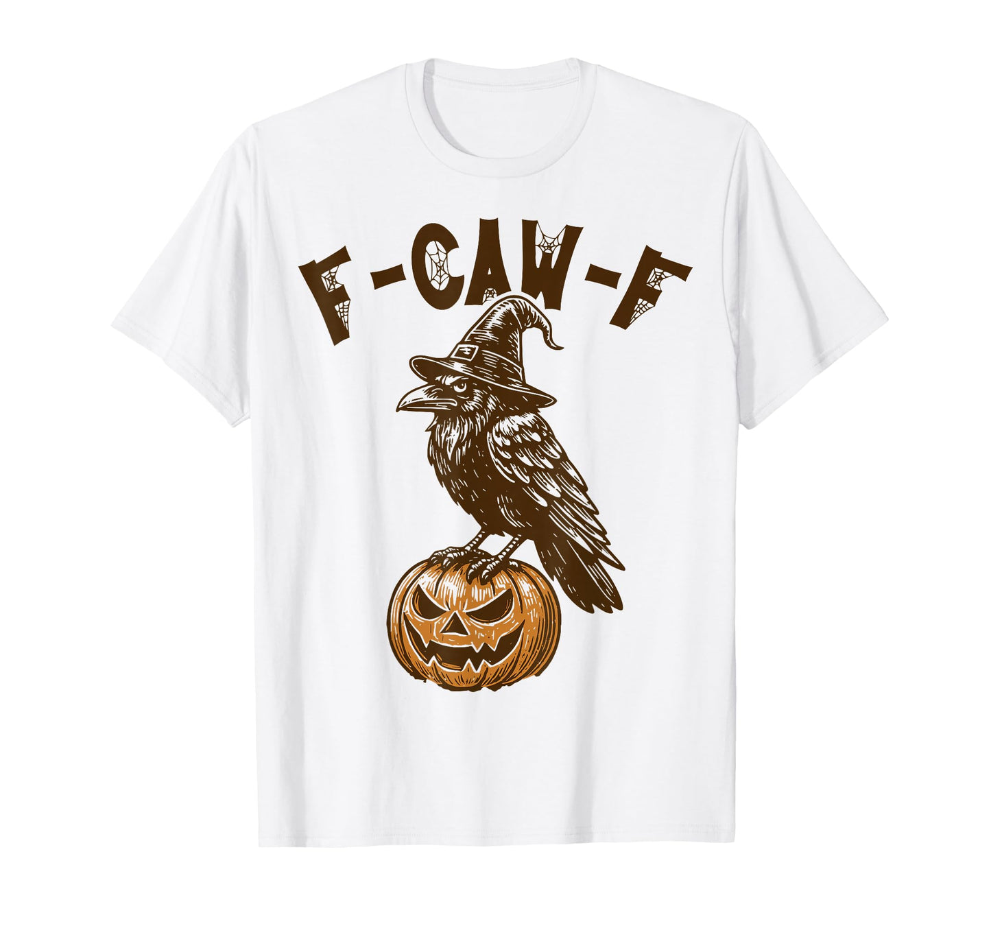 Funny F Caw F Spooky Raven Witch Pumpkin Halloween Crow Pun T-Shirt