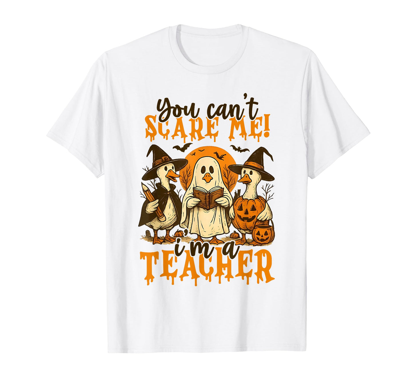You Can't Scare Me I'm A Teacher Halloween Teacher Ghost T-Shirt