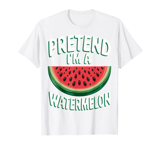 Pretend I'm A Watermelon T-Shirt