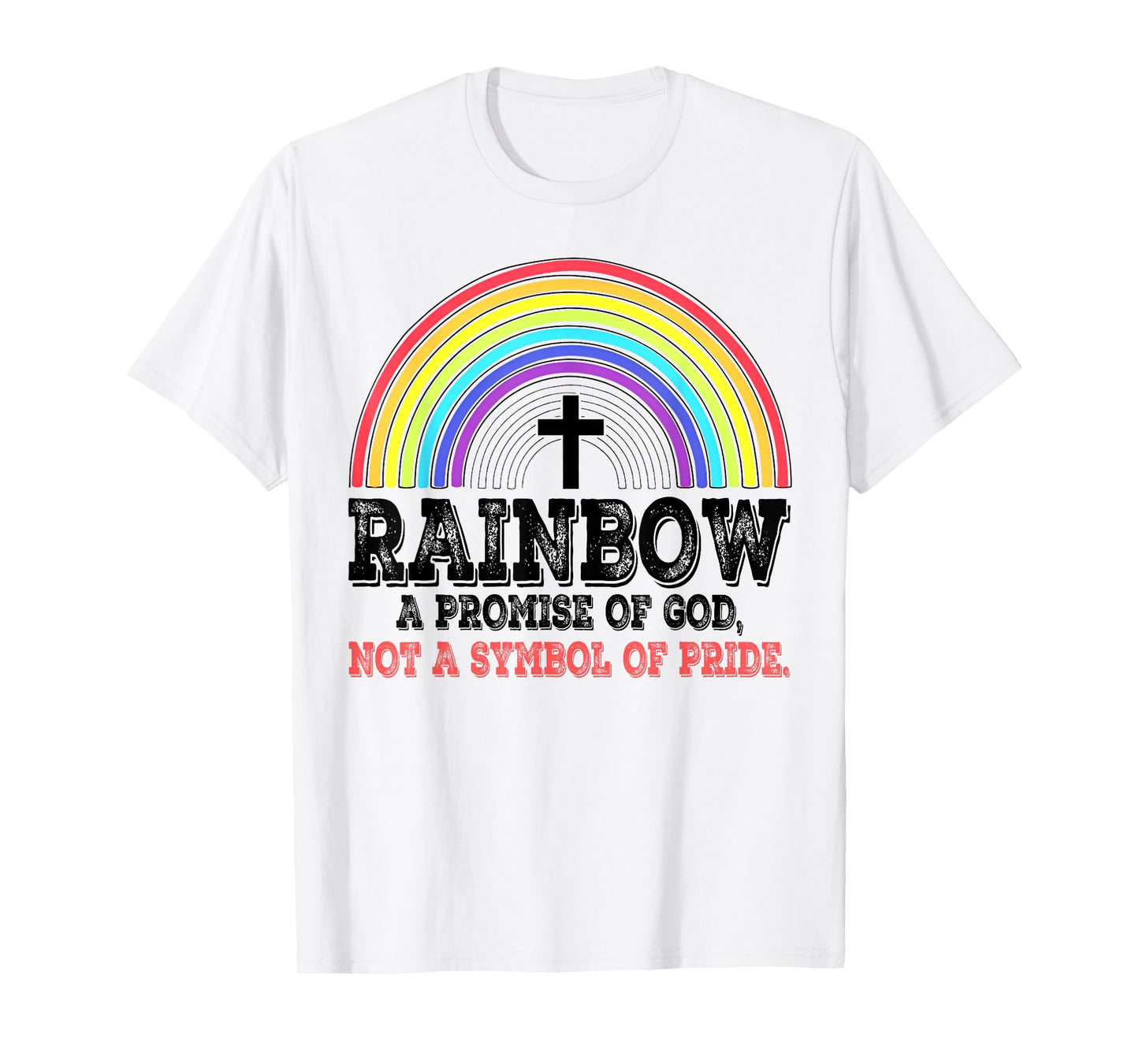 Rainbow A Promise Of God Not A Symbol Of Pride T-Shirt