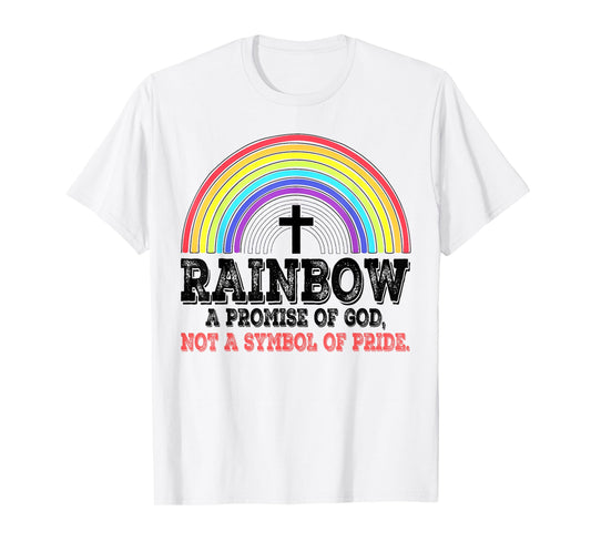 Rainbow A Promise Of God Not A Symbol Of Pride T-Shirt
