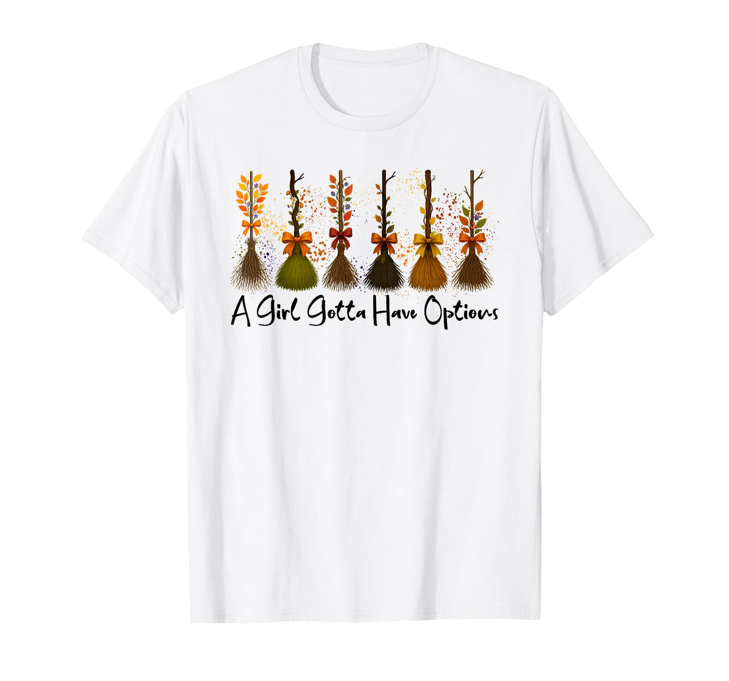 A Girl Gotta Have Options Witches Feeling Witchy Halloween T-Shirt