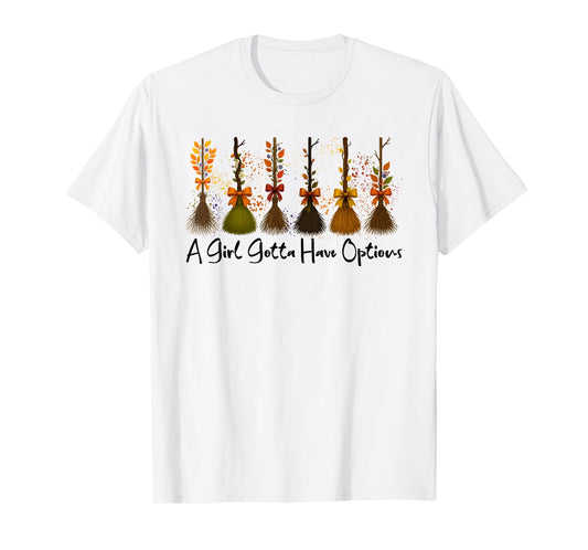 A Girl Gotta Have Options Witches Feeling Witchy Halloween T-Shirt