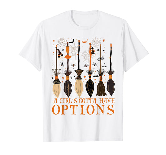 A Girl Gotta Have Options Witches Feeling Witchy Halloween T-Shirt