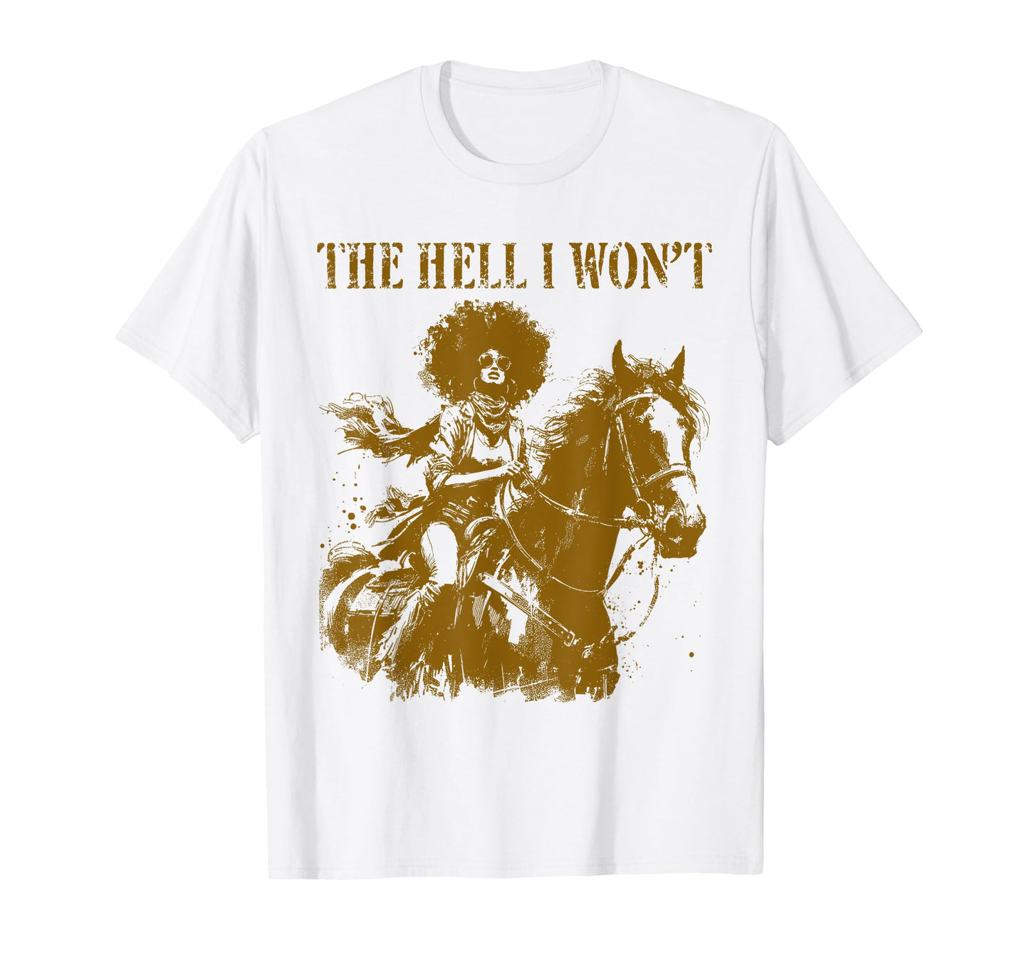 The Hell I Won't - Funny Western Afro Rodeo Cowgirl T-Shirt