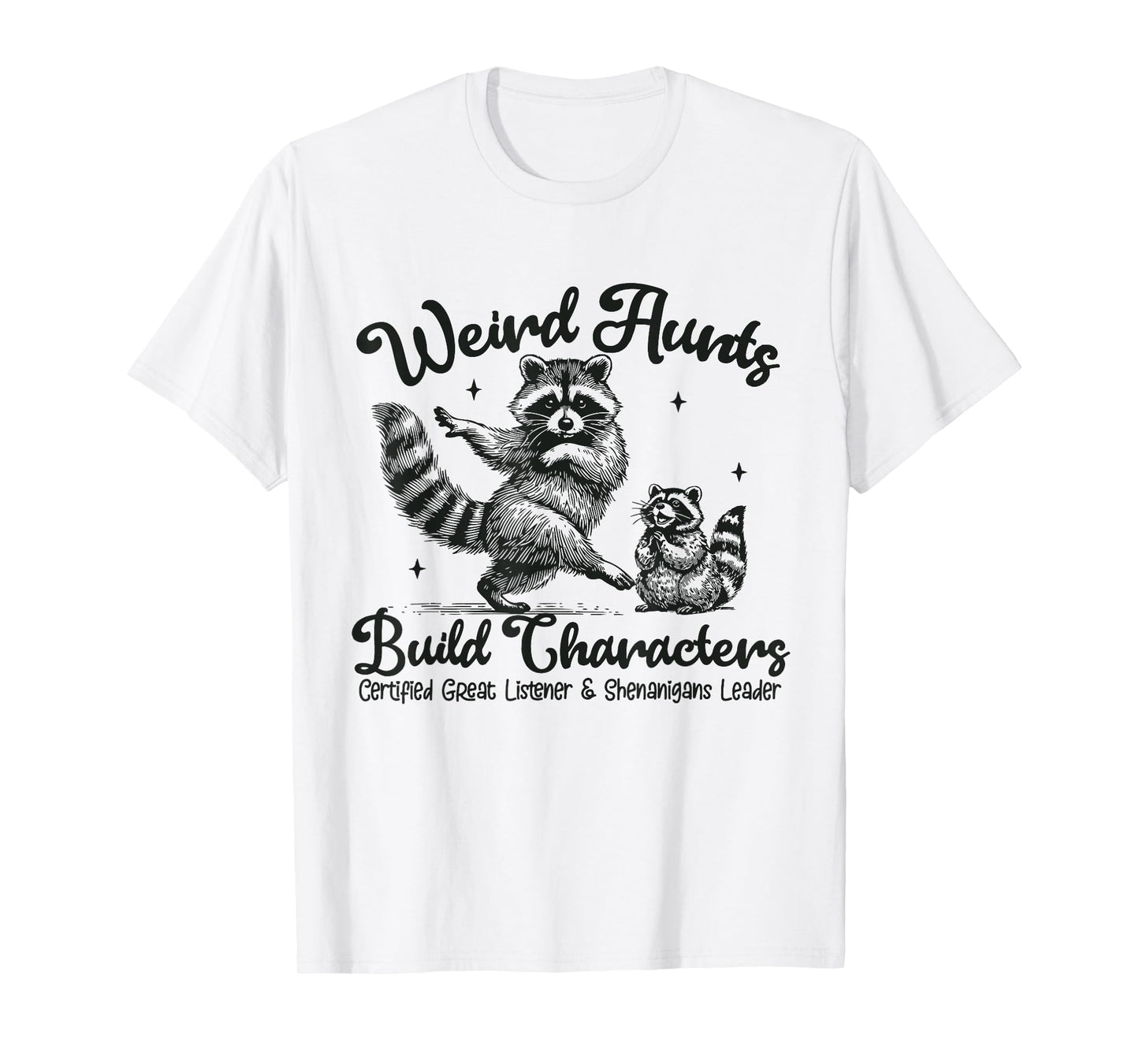 Weird Aunts Build Character T-Shirt