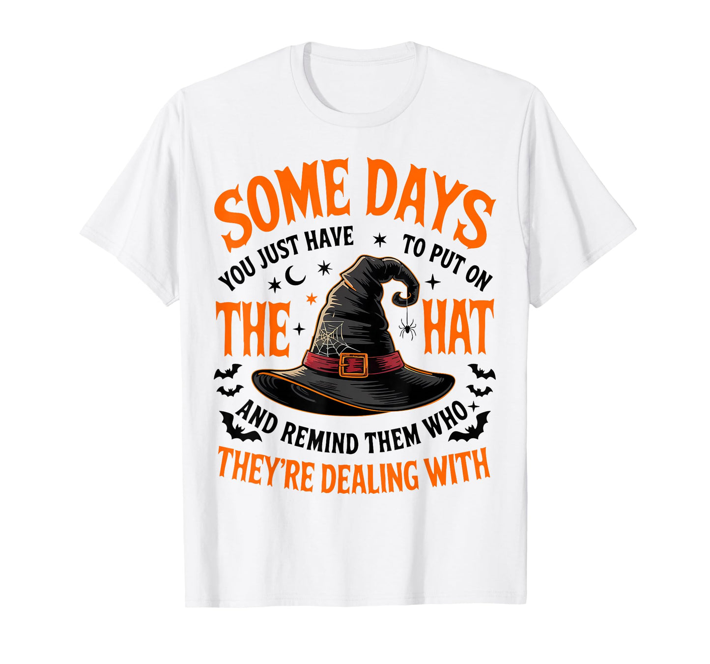 Some Days You Just Have to Put On The Hat Witch Halloween T-Shirt