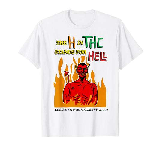 Best The H in The Stands for Hell Christian Moms Against Wee T-Shirt