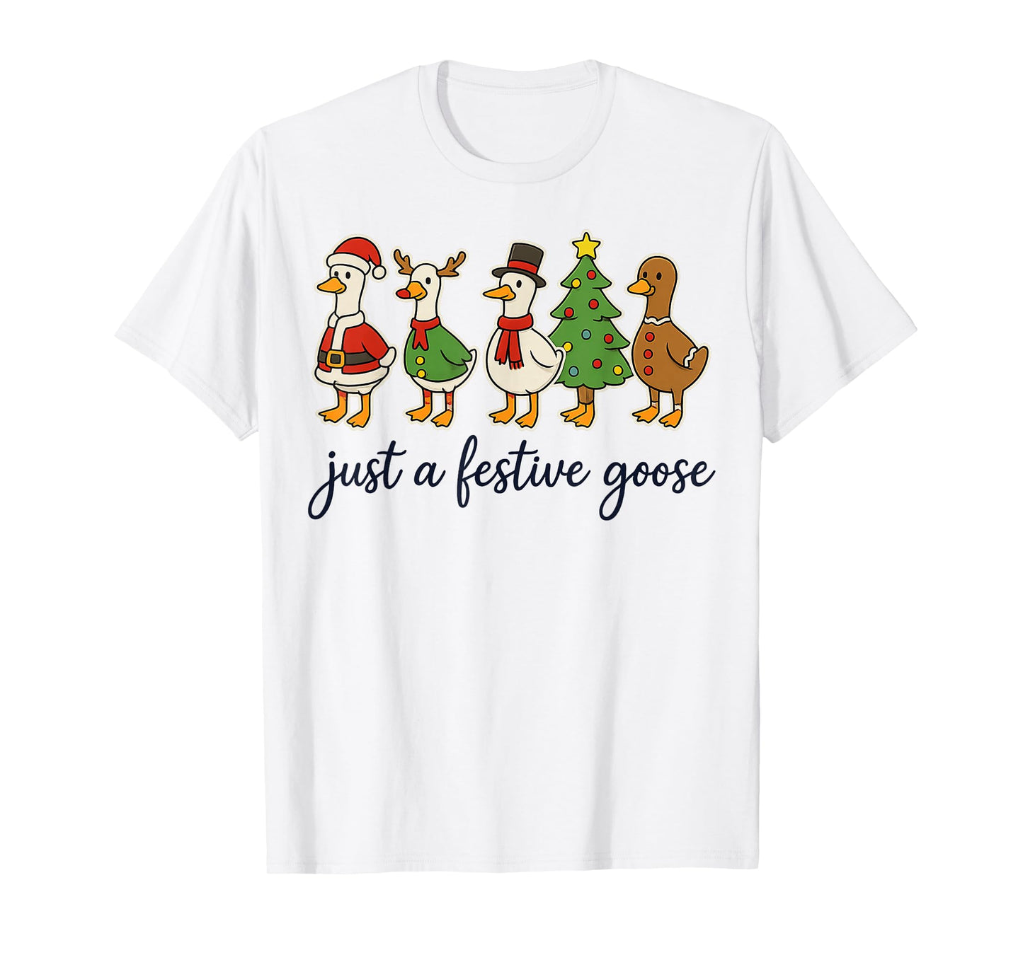 Just A Festive Goose Christmas Silly Goose Funny Christmas T-Shirt
