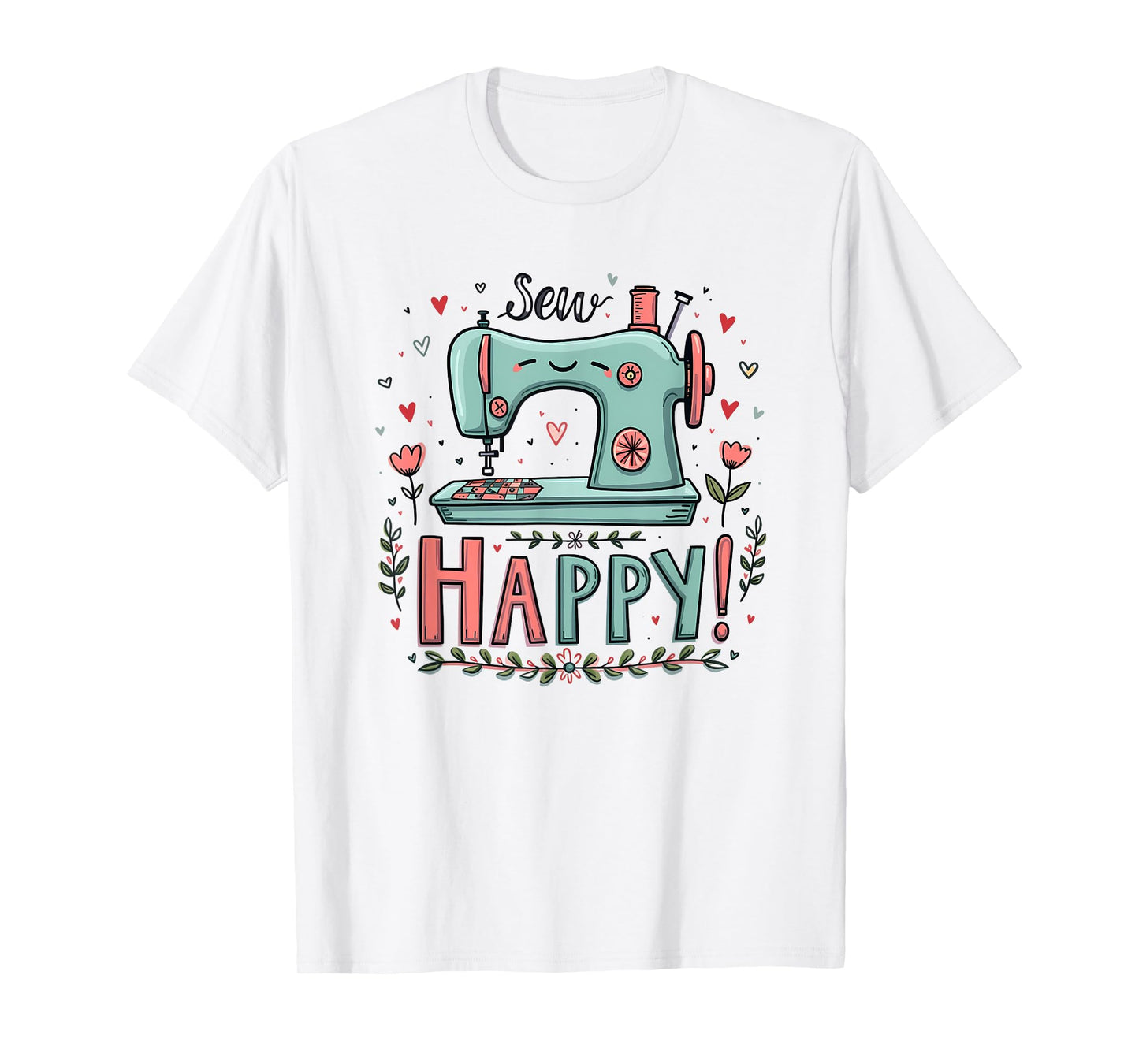 Sew Happy Sewing Love Cute Crafting Humor Art Design T-Shirt