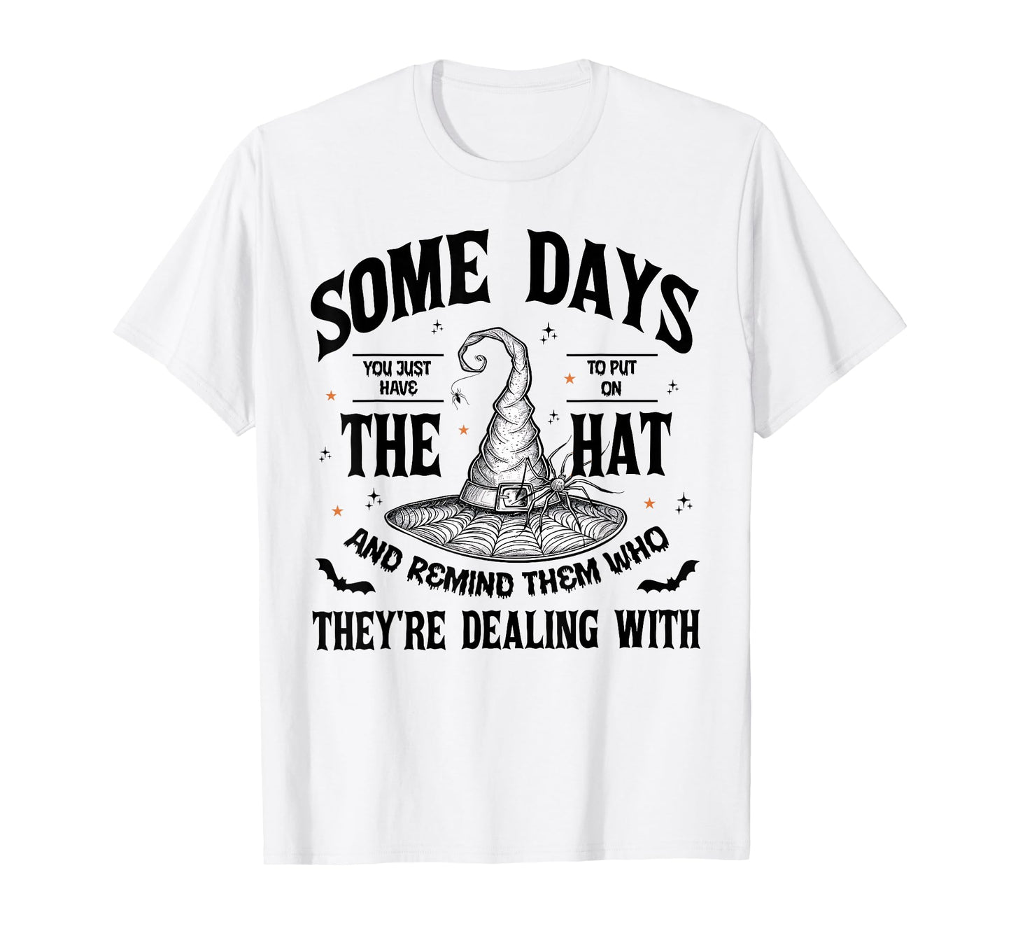 Some Days You Just Have to Put On The Hat Witch Halloween T-Shirt