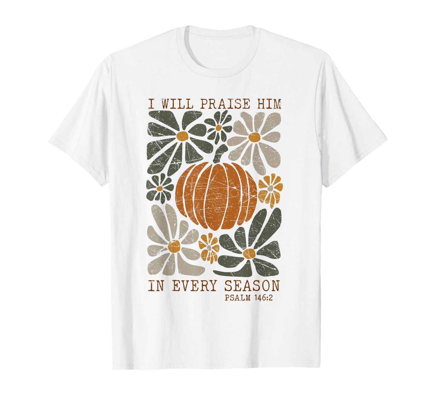 Christian Thanksgiving I Will Praise Him In Every Season T-Shirt