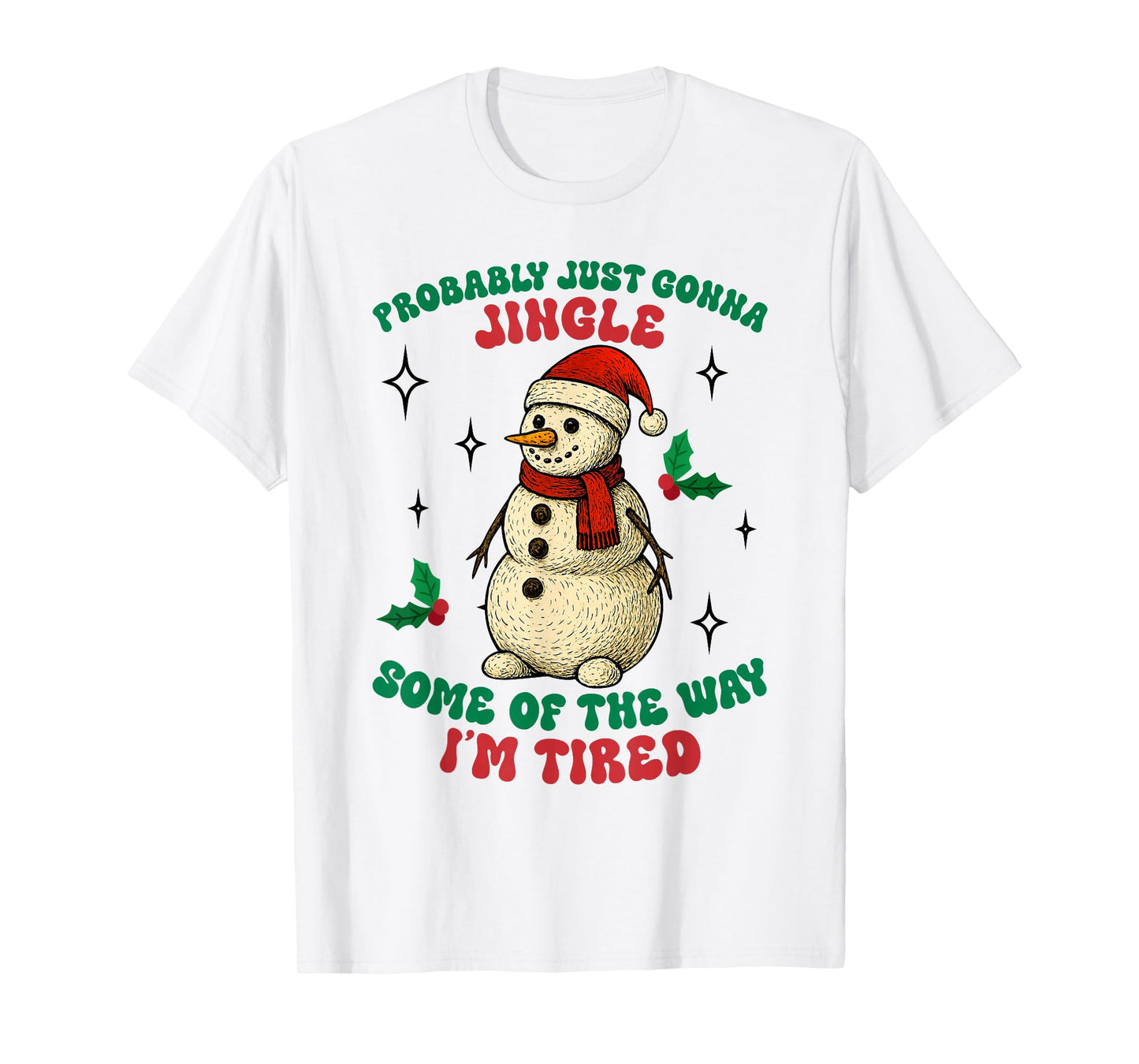 Funny Probably Just Gonna Jingle Some of The Way I'm Tired T-Shirt
