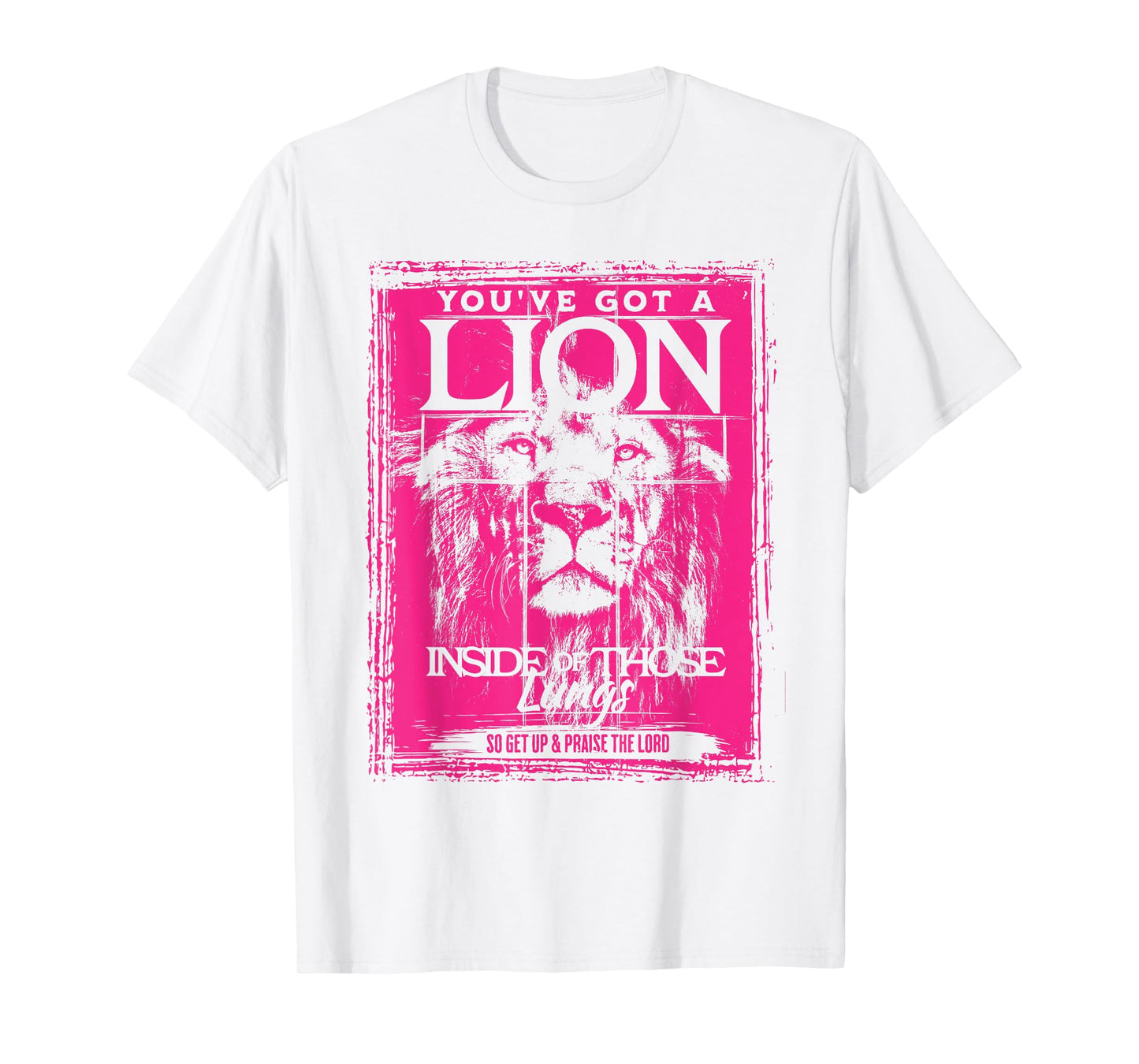 You've Got a Lion Inside of Those Lungs Praise the Lord T-Shirt