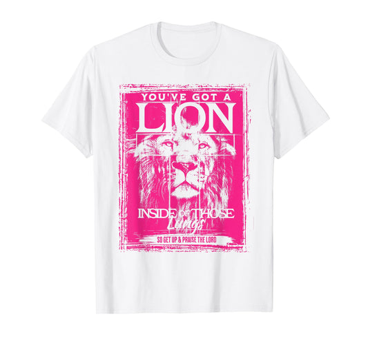 You've Got a Lion Inside of Those Lungs Praise the Lord T-Shirt