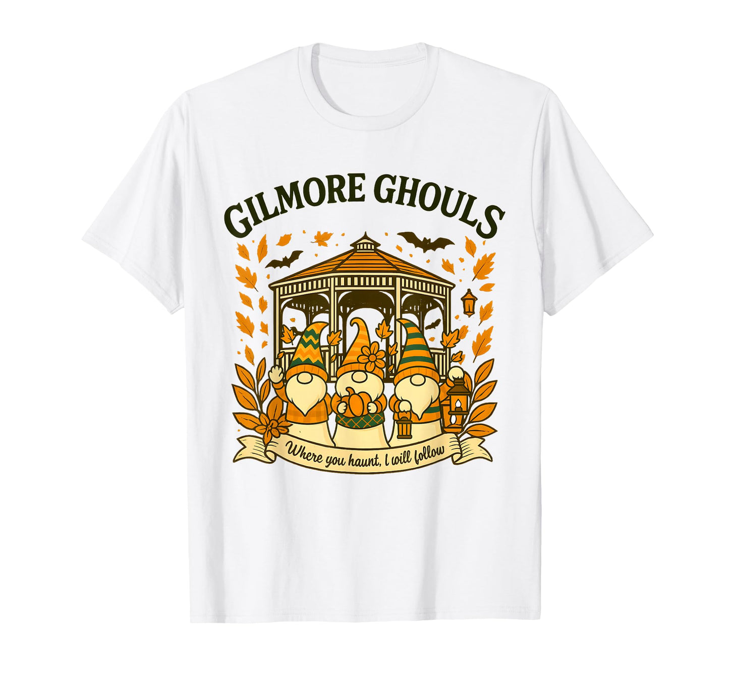 Gilmore Ghouls Where You Haunt I Will Follow Halloween Ghost T-Shirt
