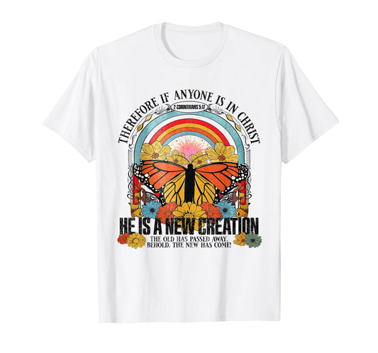 Therefore If Anyone In Christ He Is A New Creation Jesus T-Shirt