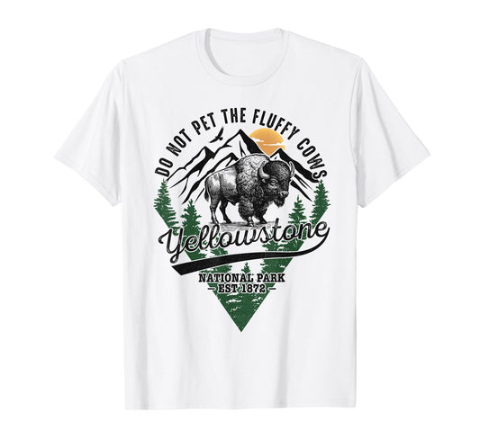Do Not Pet The Fluffy Cows Yellowstone Bison National Park T-Shirt