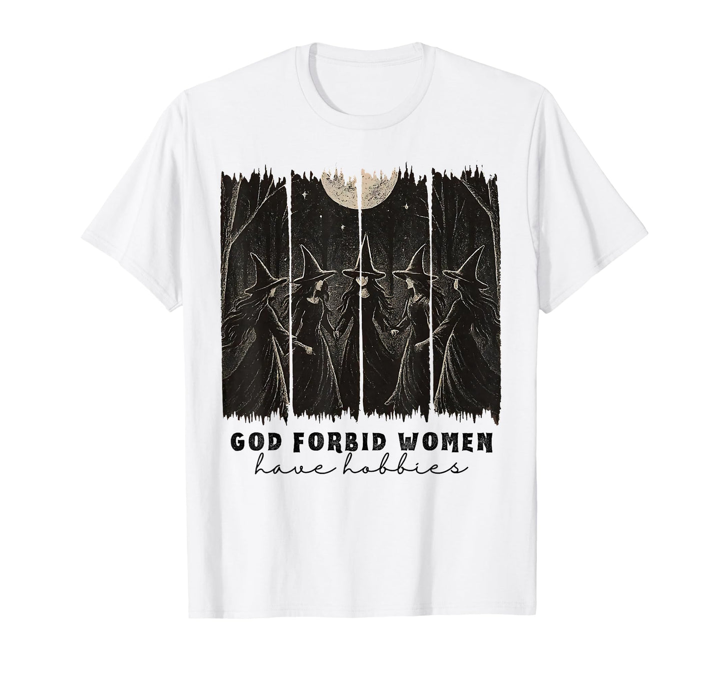 God Forbid Women Have Hobbies Halloween Spooky Season Witch T-Shirt