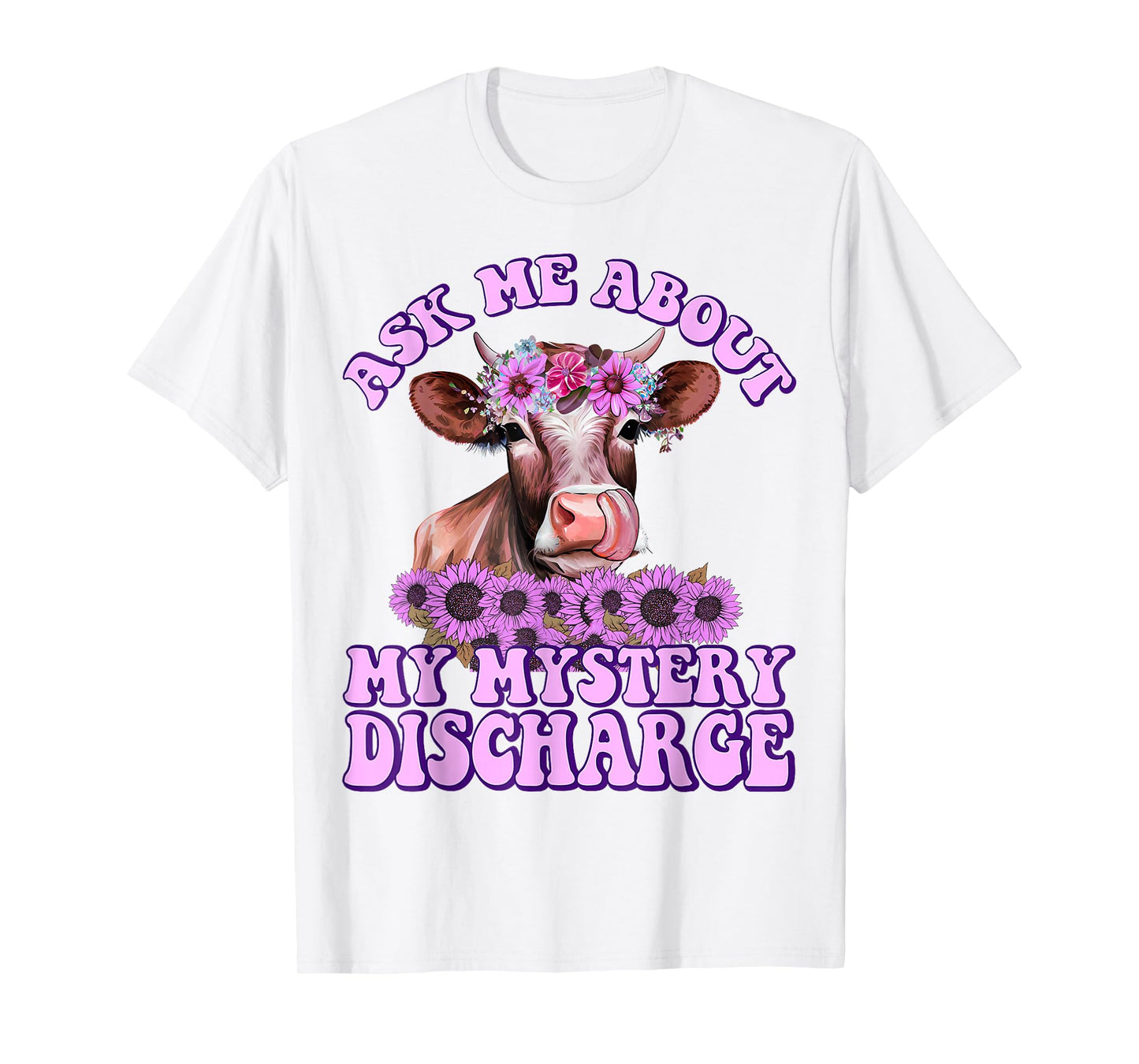 Adult Humor Ask Me About Mystery Discharge Funny Women T-Shirt