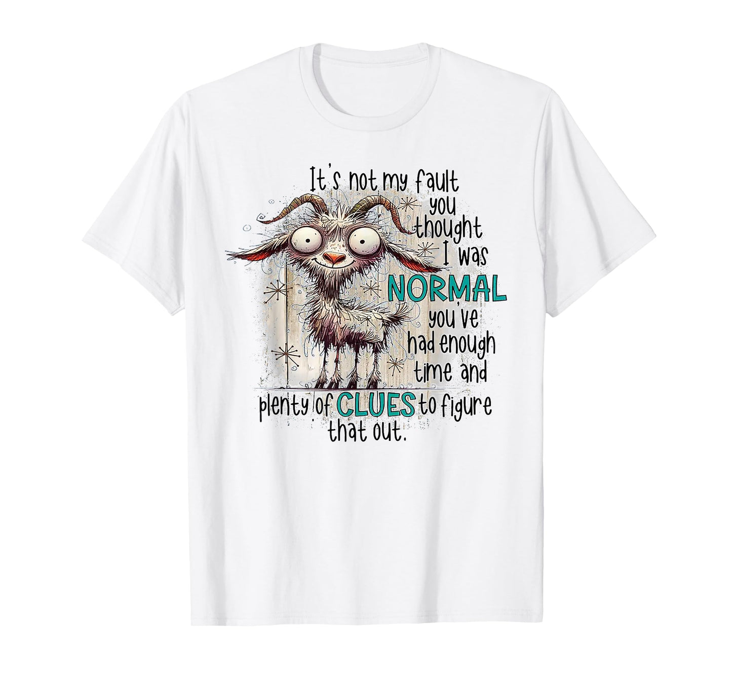Goat It's Not My Fault You Thought I Was Normal T-Shirt