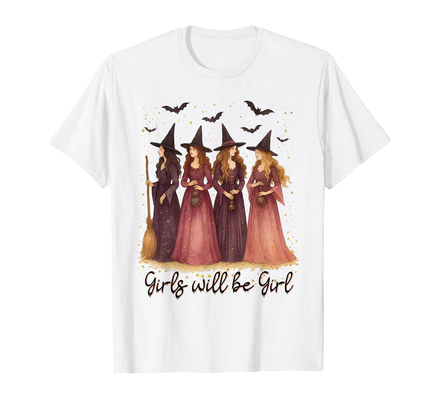 Girl Will Be Girls Witch Halloween Feminist Witchy Womens T-Shirt