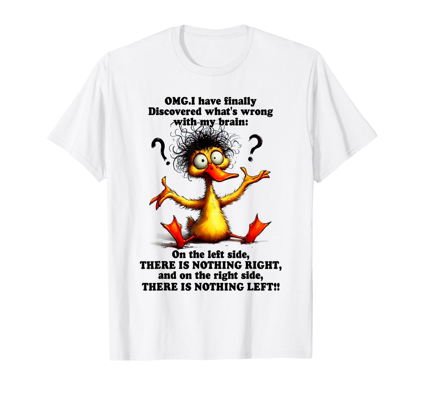 Omg i have finally discovered what's wrong with my brain T-Shirt