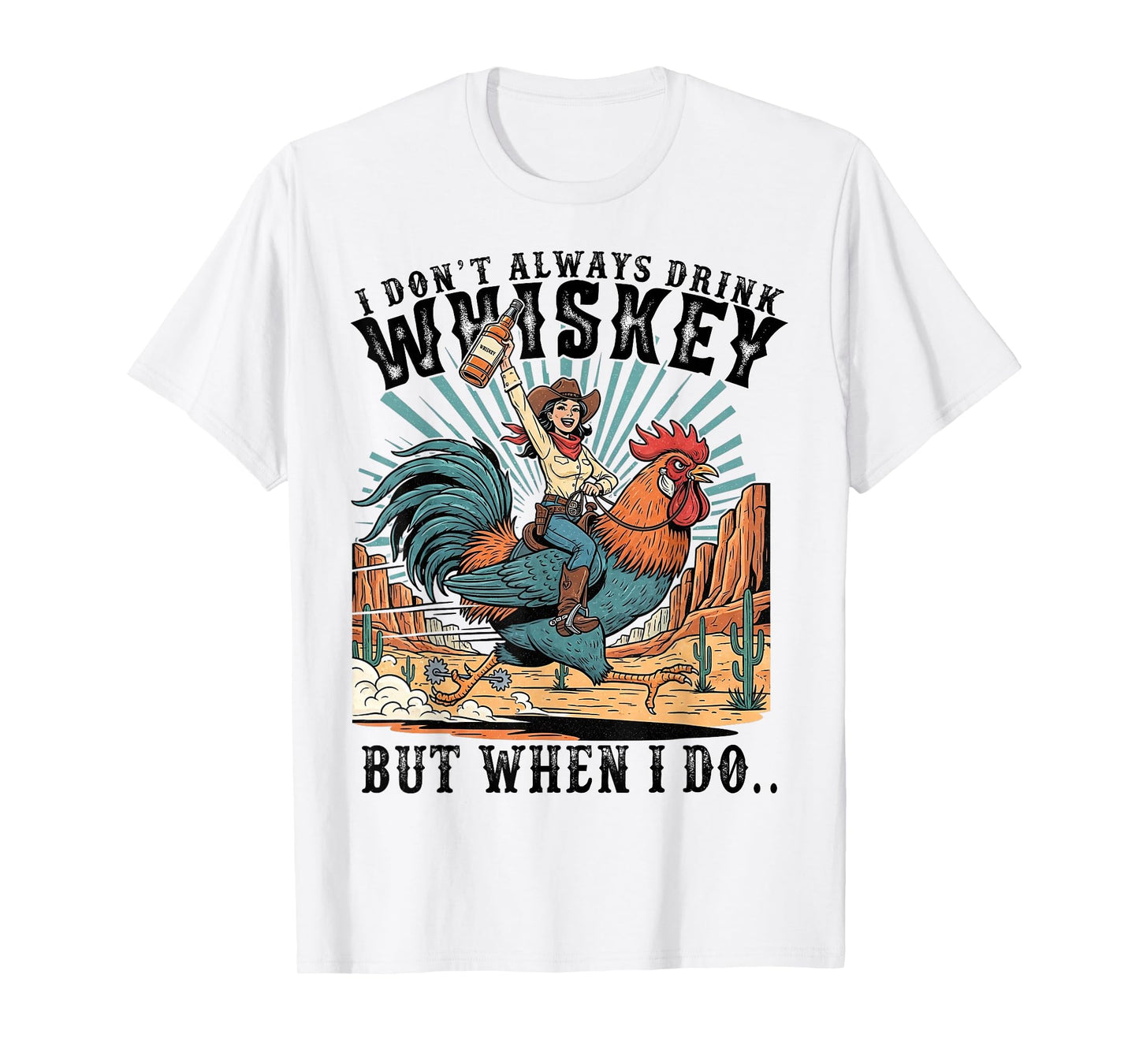 I Don't Always Drink Whiskey But When I Do Funny Cowgirl T-Shirt