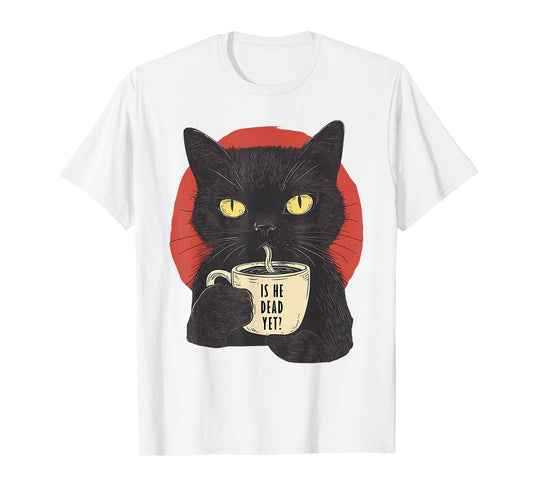 Is He Vintage Dead Yet Funny Black Cat Humor T-Shirt