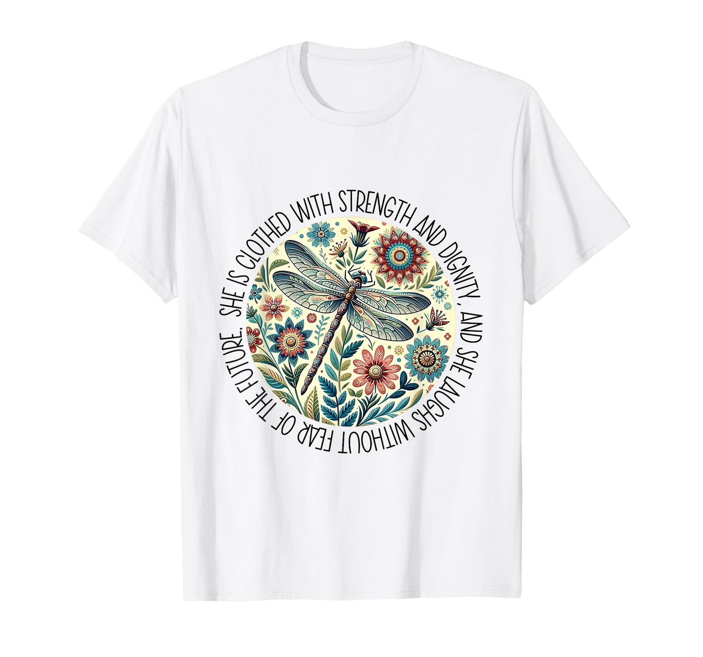 Dragonfly She Is Clothed With Strength & Dignity T-Shirt